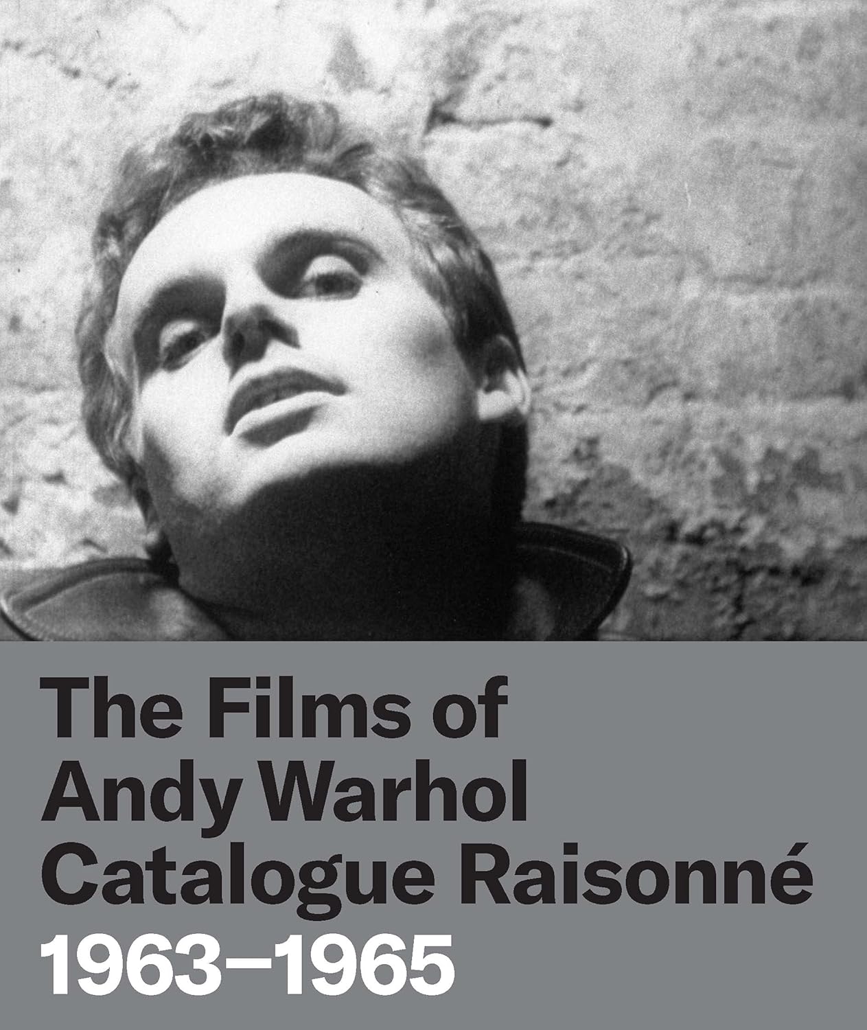 The Films of Andy Warhol Catalogue Raisonné: 1963-1965